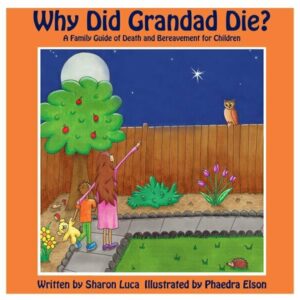 Why Did Grandad Die? A Family Guide of Death and Bereavement for Children Book